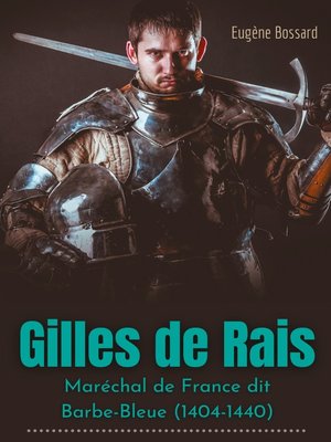 cover image of Gilles de Rais --Maréchal de France dit Barbe-Bleue (1404-1440)